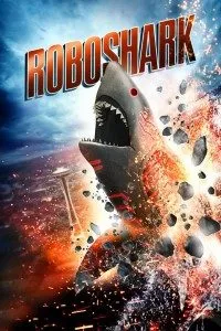 Download Roboshark (2015) Dual Audio (Hindi-English) 480p [300MB] || 720p [1GB]