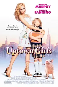 Download Uptown Girls (2003) {English With Subtitles} 480p [450MB] || 720p [850MB] || 1080p [2.8GB]