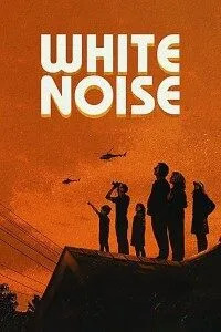 Download White Noise (2022) Dual Audio {Hindi-English} WeB-DL HD 480p [450MB] || 720p [1.2GB] || 1080p [2.9GB]