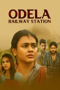 Download Odela Railway Station (2022) Dual Audio {Hindi-Telugu} Movie {4K} WEB-DL || 480p [400MB] || 720p [900MB] || 1080p [2GB]
